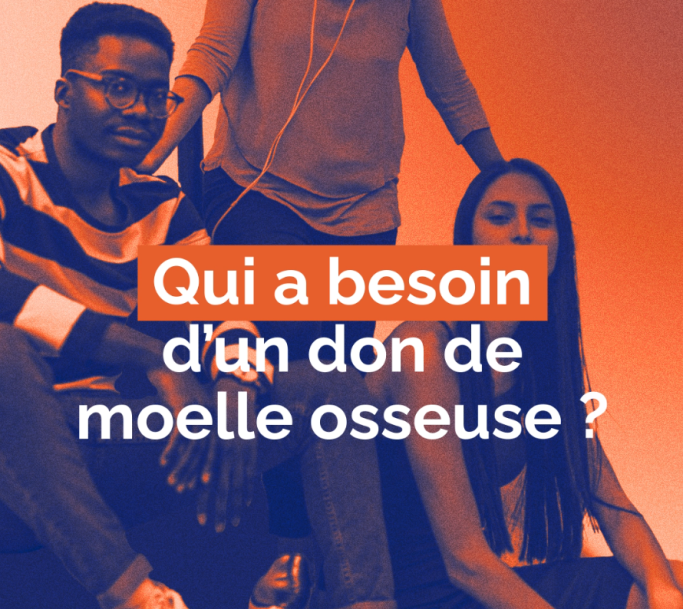 Qui a besoin d'un don de moelle osseuse ?